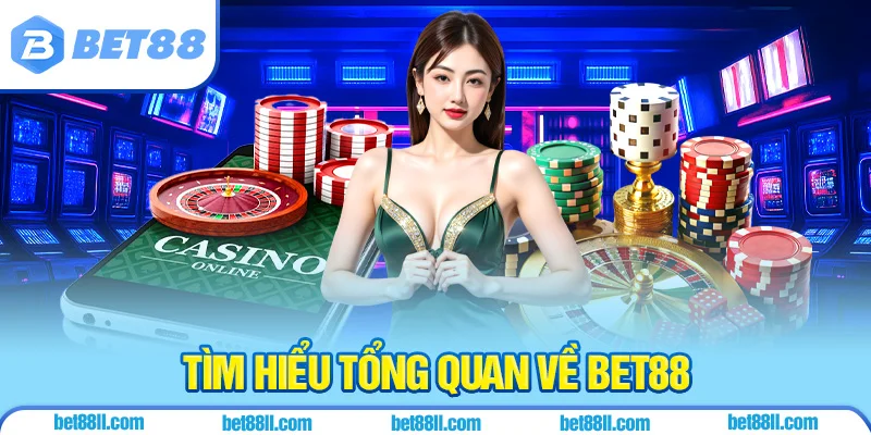 Tìm hiểu tổng quan về BET88