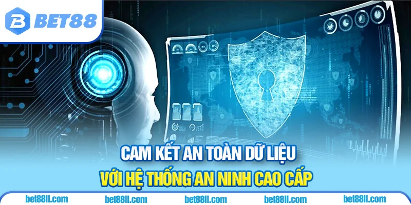 Cam kết an toàn dữ liệu với hệ thống an ninh cao cấp