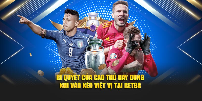 Bí quyết của cao thủ hay dùng khi vào kèo việt vị tại BET88