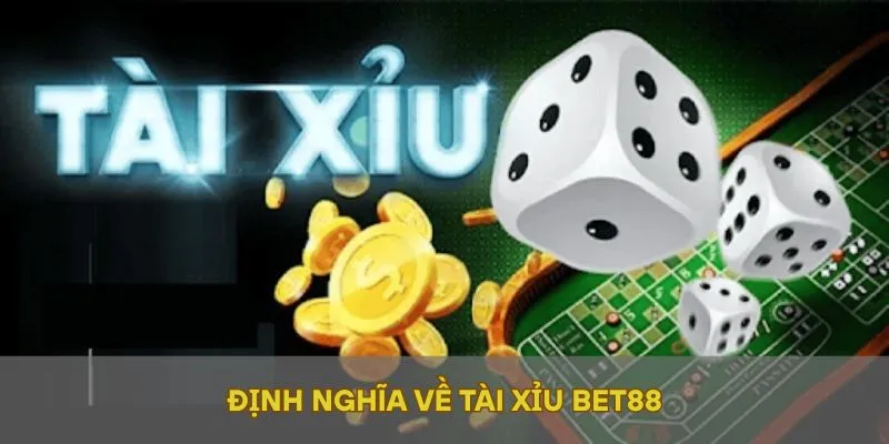 Định nghĩa về tài xỉu BET88