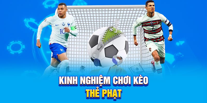 Kinh nghiệm cược kèo thẻ phạt